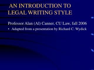 AN INTRODUCTION TO LEGAL WRITING STYLE