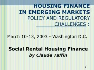 HOUSING FINANCE IN EMERGING MARKETS POLICY AND REGULATORY CHALLENGES :