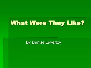 What Were They Like?