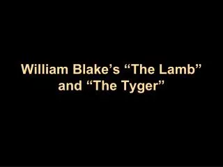 William Blake’s “The Lamb” and “The Tyger”