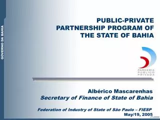 Albérico Mascarenhas Secretary of Finance of State of Bahia Federation of Industry of State of São Paulo – FIESP May/19