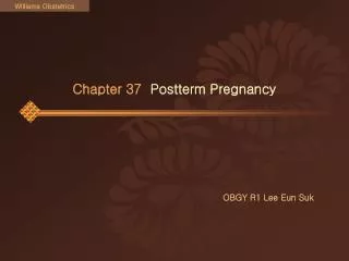 Chapter 37 Postterm Pregnancy