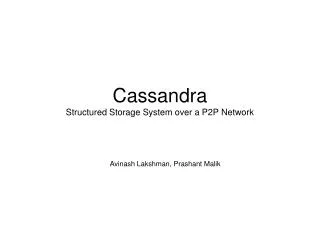Cassandra Structured Storage System over a P2P Network