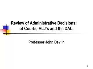Review of Administrative Decisions: of Courts, ALJ’s and the DAL