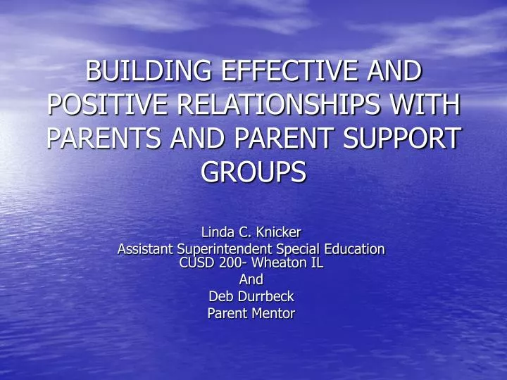 building effective and positive relationships with parents and parent support groups