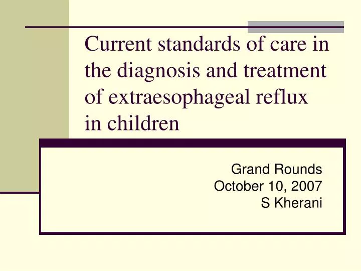 current standards of care in the diagnosis and treatment of extraesophageal reflux in children