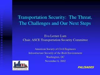 Transportation Security: The Threat, The Challenges and Our Next Steps
