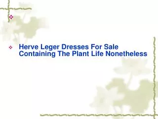 Herve Leger Dresses For Sale Containing The Plant Life Nonet