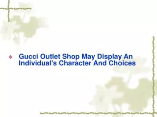 Gucci Outlet Shop May Display An Individual's Character And