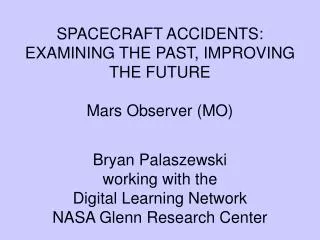SPACECRAFT ACCIDENTS: EXAMINING THE PAST, IMPROVING THE FUTURE Mars Observer (MO)