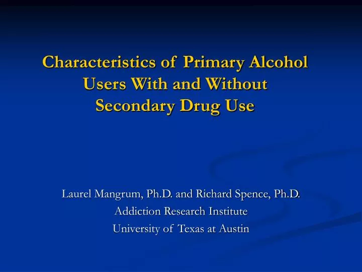 characteristics of primary alcohol users with and without secondary drug use