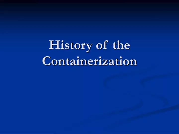 history of the containerization