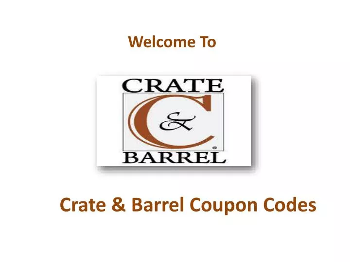 PPT Crate & Barrel Coupon Codes PowerPoint Presentation, free