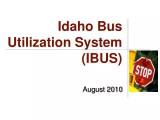 Idaho Bus Utilization System (IBUS)