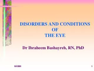 DISORDERS AND CONDITIONS OF THE EYE Dr Ibraheem Bashayreh, RN, PhD