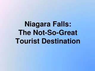 Niagara Falls: The Not-So-Great Tourist Destination