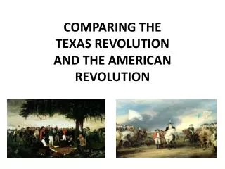 COMPARING THE TEXAS REVOLUTION AND THE AMERICAN REVOLUTION