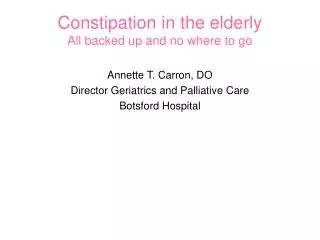 Constipation in the elderly All backed up and no where to go