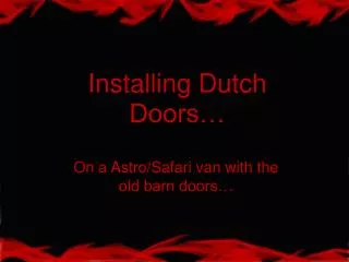Installing Dutch Doors…