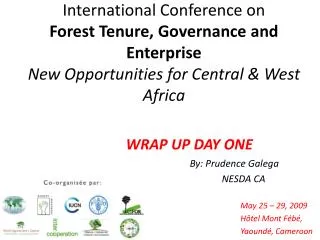 International Conference on Forest Tenure, Governance and Enterprise New Opportunities for Central &amp; West Africa