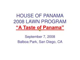 HOUSE OF PANAMA 2008 LAWN PROGRAM “A Taste of Panama”
