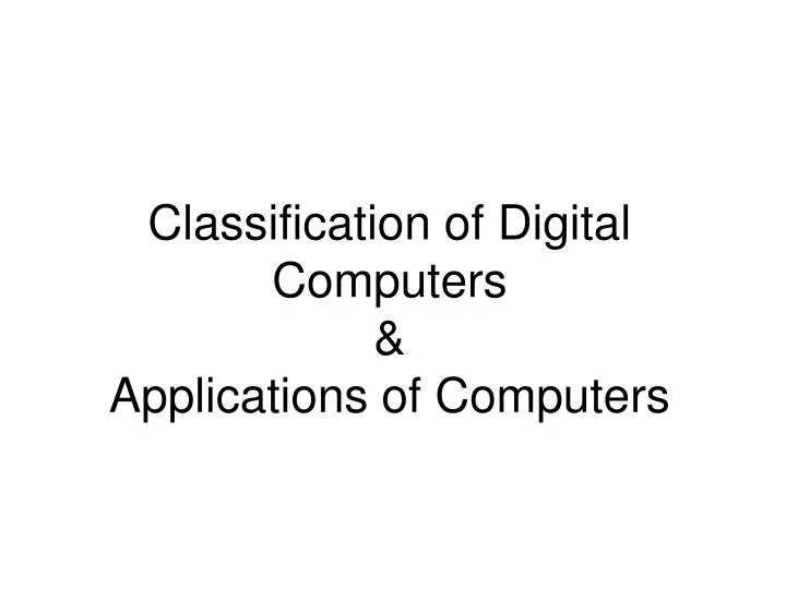 classification of digital computers applications of computers