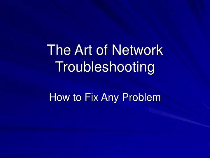 the art of network troubleshooting