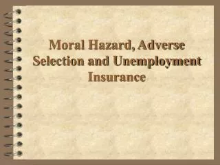 Moral Hazard, Adverse Selection and Unemployment Insurance