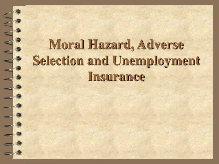 moral hazard adverse selection and unemployment insurance