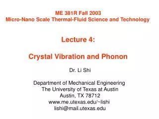 ME 381R Fall 2003 Micro-Nano Scale Thermal-Fluid Science and Technology Lecture 4: Crystal Vibration and Phonon