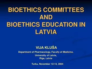 BIOETHICS COMMITTEES AND BIOETHICS EDUCATION IN LATVIA