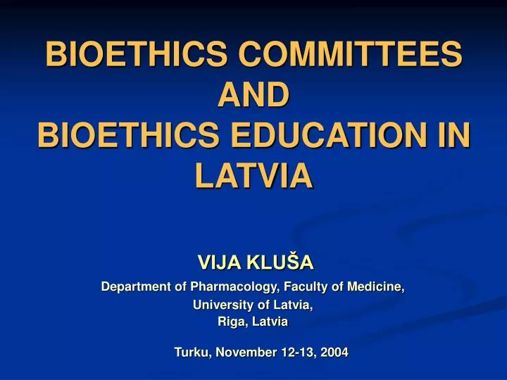 bioethics committees and bioethics education in latvia