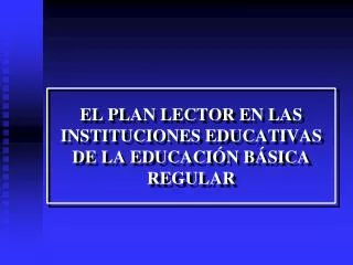 EL PLAN LECTOR EN LAS INSTITUCIONES EDUCATIVAS DE LA EDUCACIÓN BÁSICA REGULAR