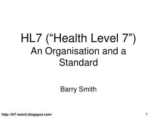 HL7 (“Health Level 7”) An Organisation and a Standard