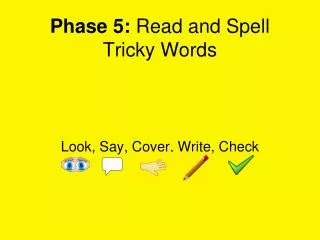 Phase 5: Read and Spell Tricky Words