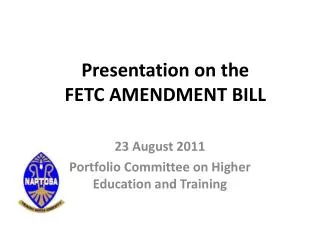 Presentation on the FETC AMENDMENT BILL