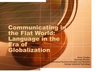 Communicating in the Flat World: Language in the Era of Globalization