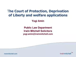 T he Court of Protection, Deprivation of Liberty and welfare applications