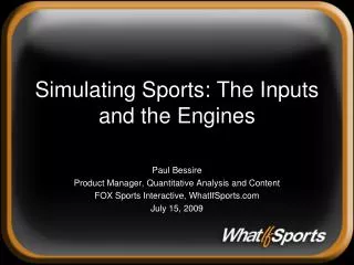 Simulating Sports: The Inputs and the Engines