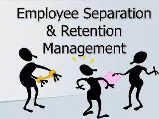 Employee Separation &amp; Retention Management