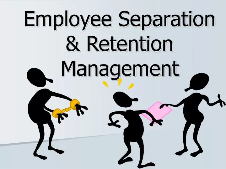 employee separation retention management