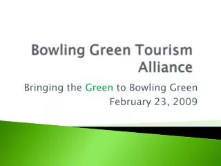 Bringing the Green to Bowling Green February 23, 2009