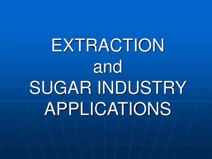 extraction and sugar industry applications