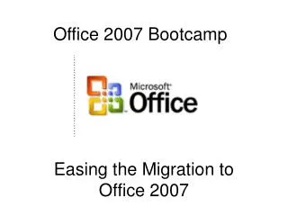 Easing the Migration to Office 2007