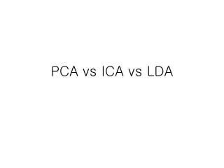 PCA vs ICA vs LDA