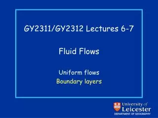 GY2311/GY2312 Lectures 6-7 Fluid Flows Uniform flows Boundary layers