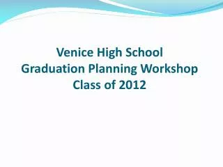Venice High School Graduation Planning Workshop Class of 2012