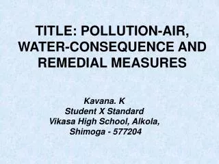 TITLE: POLLUTION-AIR, WATER-CONSEQUENCE AND REMEDIAL MEASURES