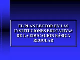 EL PLAN LECTOR EN LAS INSTITUCIONES EDUCATIVAS DE LA EDUCACIÓN BÁSICA REGULAR