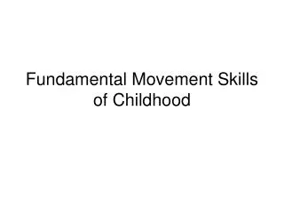 Fundamental Movement Skills of Childhood